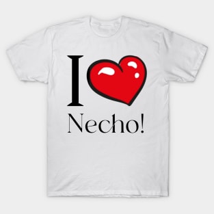 I Love Necho T-Shirt